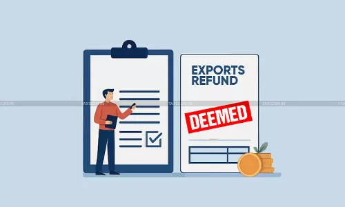 Deemed Exports Refund - Recipient - Supplier Route - taxscan