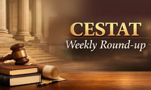 CESTAT Weekly Round-up