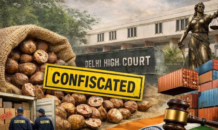 Areca Nut Imports Below Minimum Import Price Liable for Absolute Confiscation: Delhi HC Dismisses Importer’s Writ [Read Order]