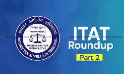itat-roundup-income-tax-appellatte-tribunal-rulings-taxscan