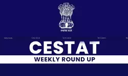 CESTAT Weekly Round-up