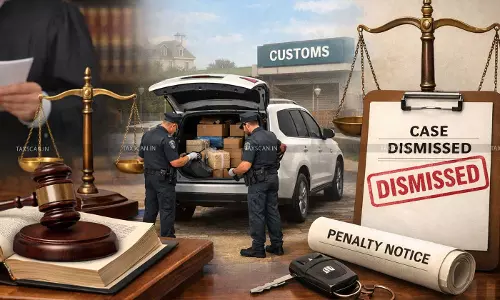 CESTAT quashes vehicle confiscation and penalty under Section 117 of Customs Act -Taxscan