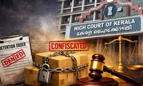 S. 130 CGST Act Does Not Permit Provisional Release Pending Confiscation, Goods cannot be Retained Without Detention Order: Kerala HC [Read Order]
