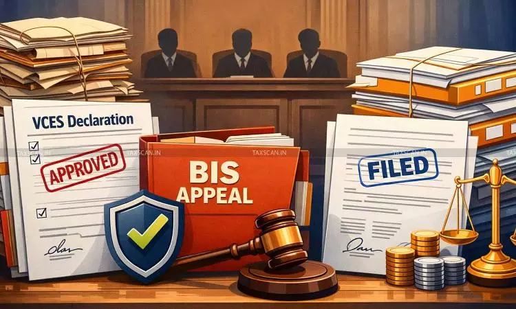 VCES Declaration Cannot Be Rejected If CESTAT Allows BIS