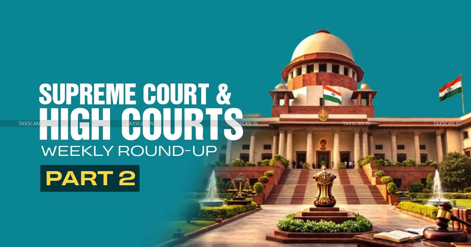 Supreme Court & High Courts Weekly Round-Up Part 2 Supreme Court & High Courts Weekly Round-Up Part 2
