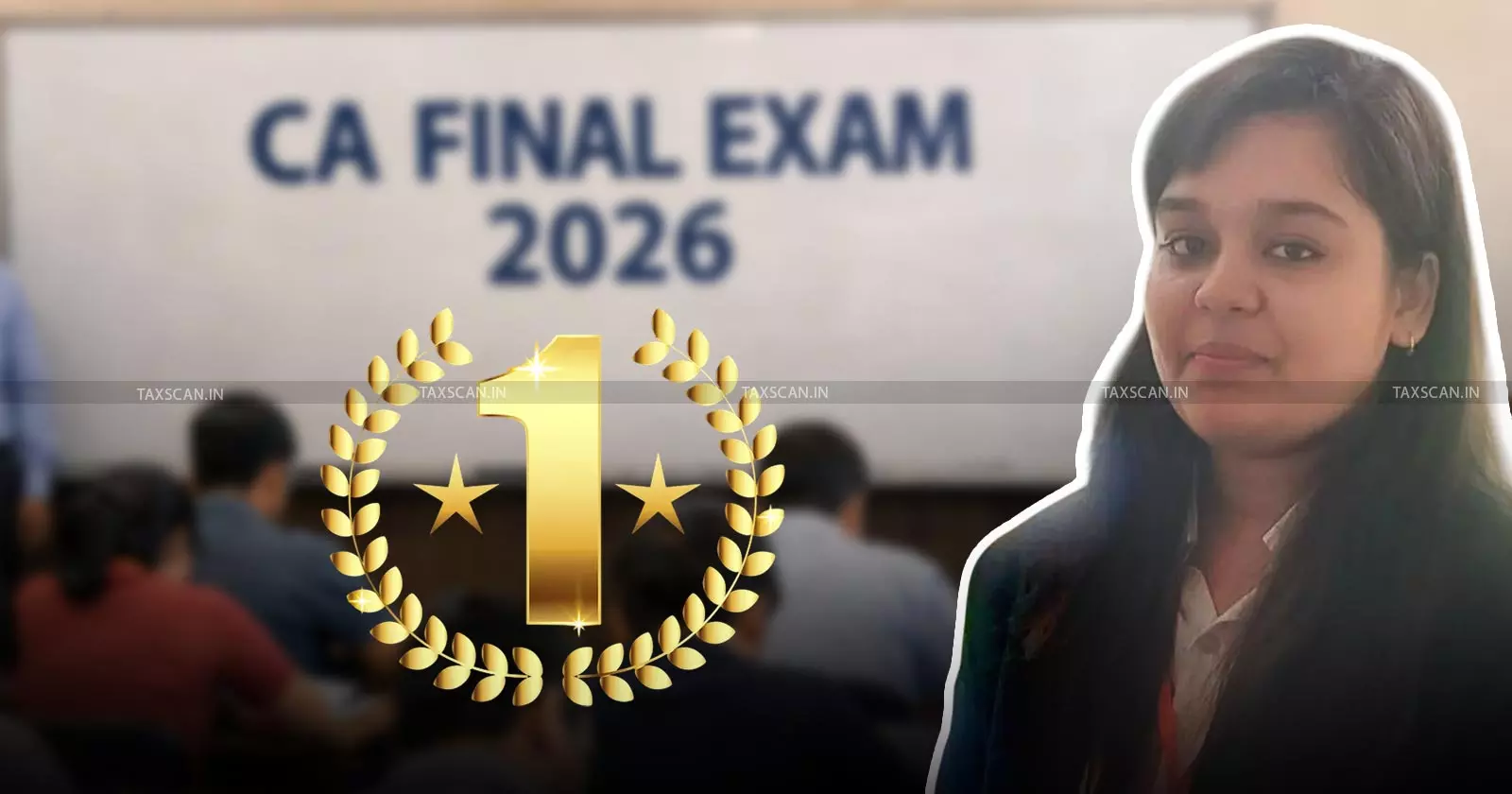 ICAI CA Final Examination 2026 Diksha Goyal Secures 1st Rank - Taxscan ICAI CA Final Examination 2026 Diksha Goyal Secures 1st Rank - Taxscan