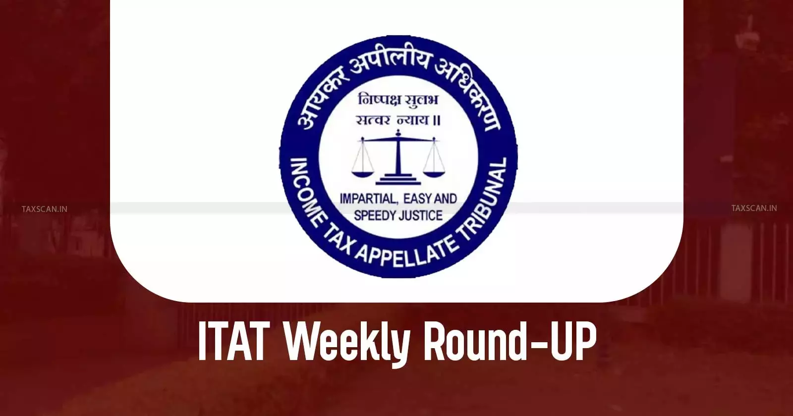 ITAT Weekly Roundup ITAT Weekly Roundup