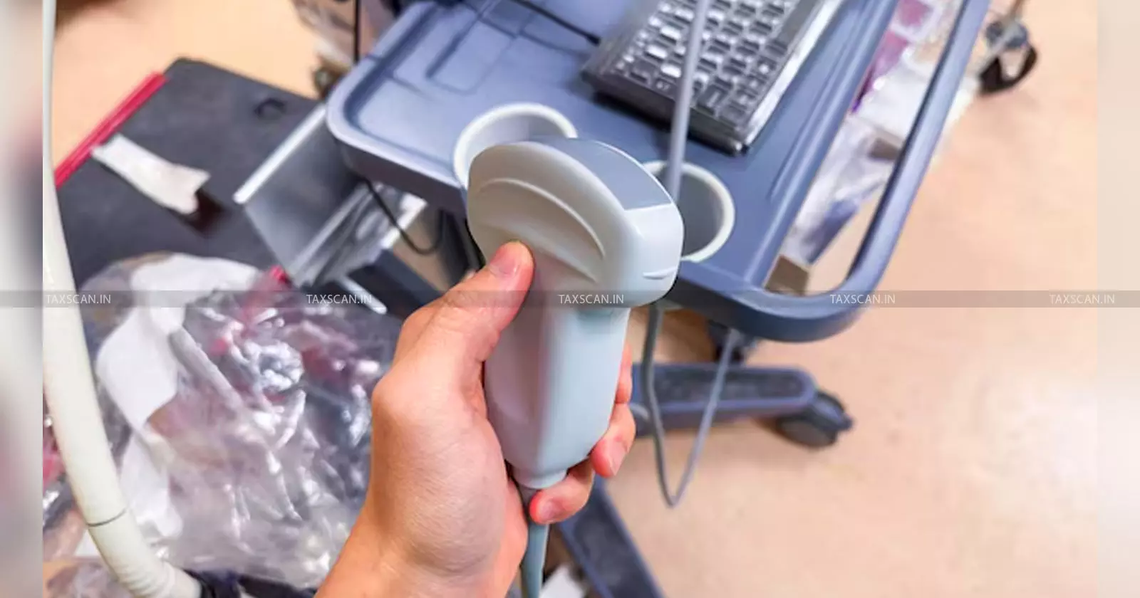 Medical Covers for Ultrasound and Laparoscopy Classified as Accessories, Taxable at 18% GST: AAR [Read Order]