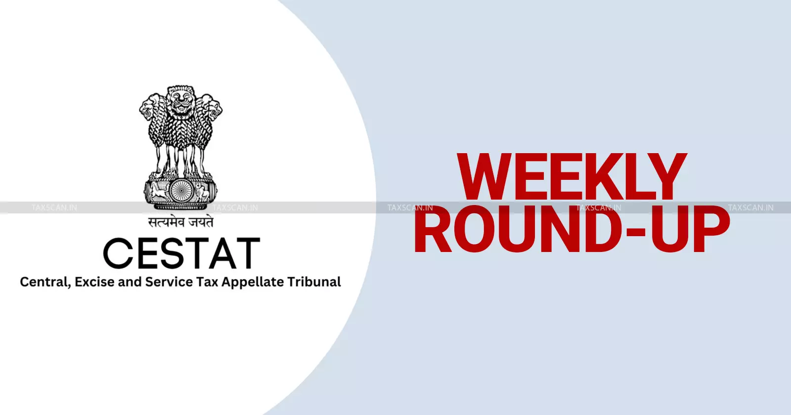 CESTAT Weekly Round-up CESTAT Weekly Round-up