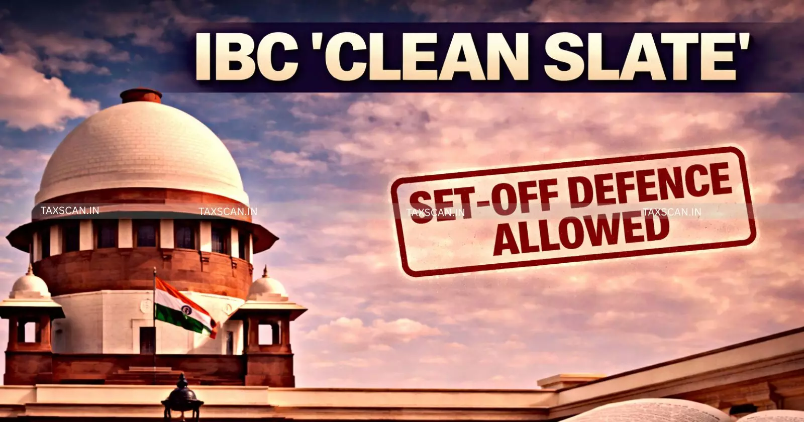 Supreme Court - IBC - Clean Slate - Ujaas Energy - taxscan Supreme Court - IBC - Clean Slate - Ujaas Energy - taxscan