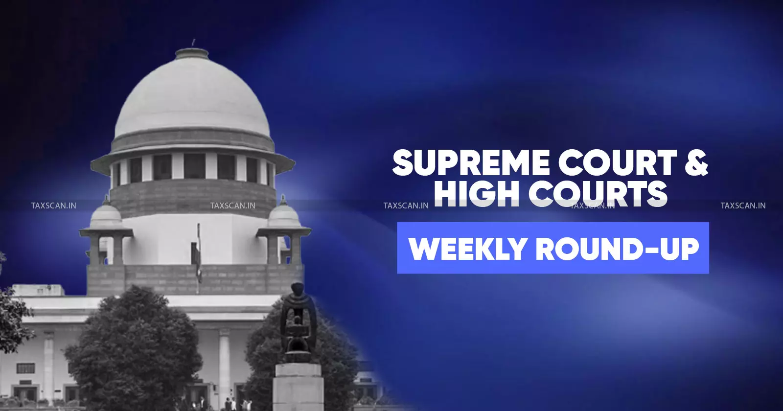 Supreme Court & High Courts Weekly Round-Up