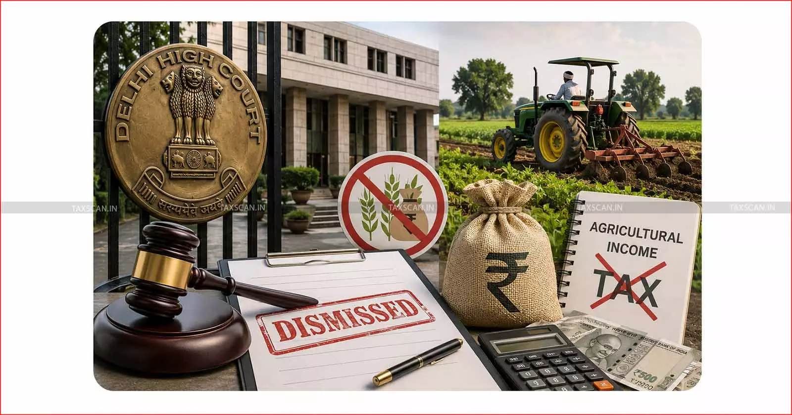 Delhi High Court - PIL -  Agricultural Income - National Capital- Plea - Highly Misconceived - Taxscan