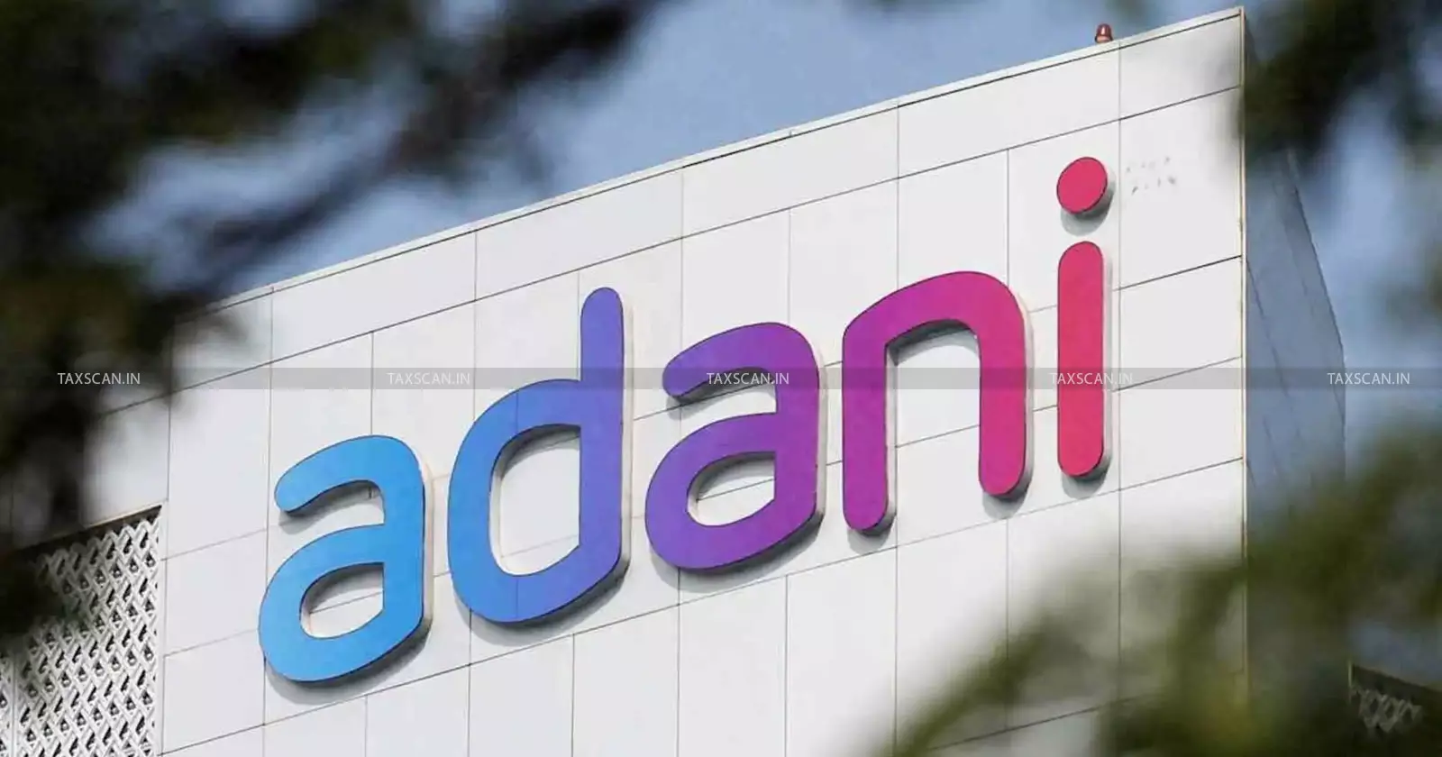 Adani -Adani Group - Plant Finance - Taxscan Adani -Adani Group - Plant Finance - Taxscan