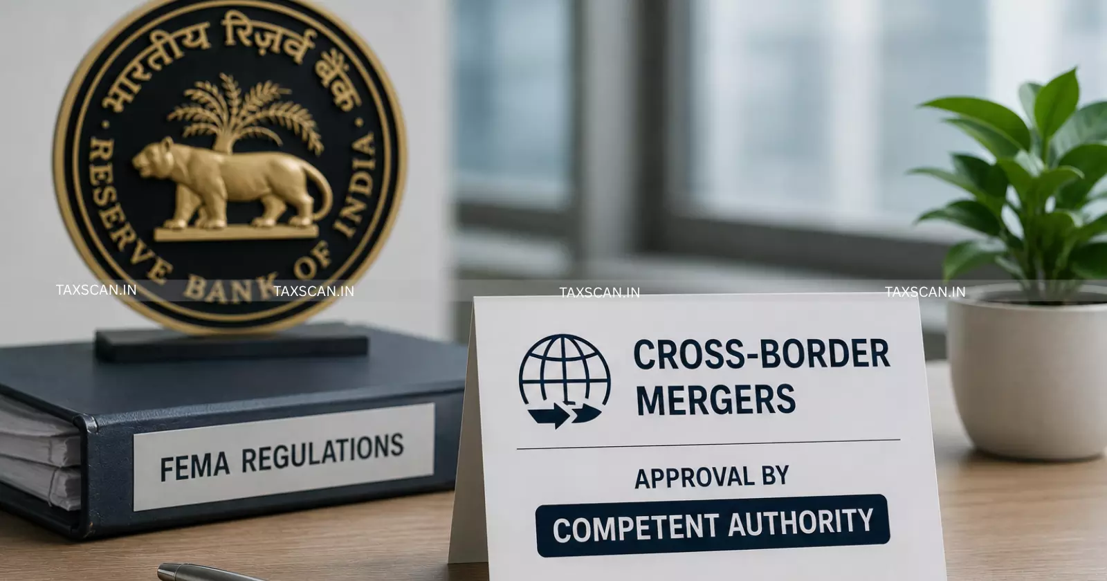 RBI Expands Approval Scope for Cross-Border Mergers Under FEMA