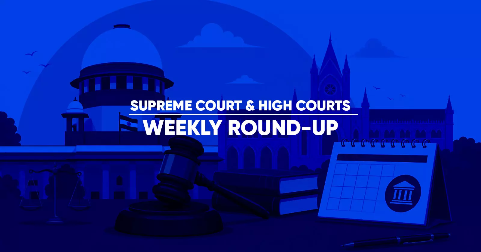 Supreme Court & High Courts Weekly Round-Up