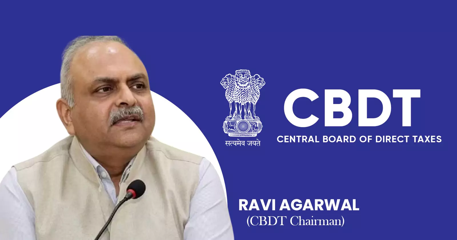 Ravi Agarwal Reappointed as CBDT Chairman for Next 6 Months