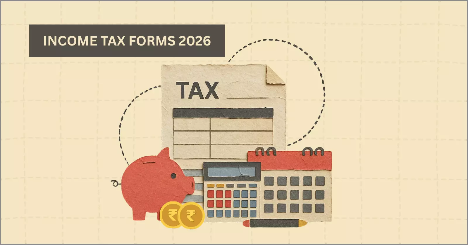 Income Tax Forms 2026: The Ultimate Compliance Checklist for Taxpayers, Employers & CAs [Download Checklist PDF]