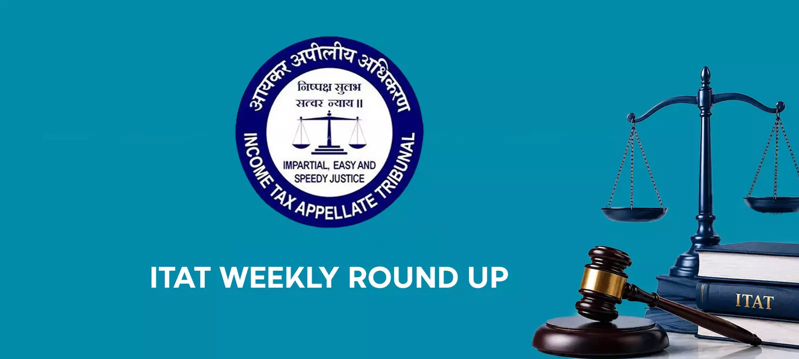 ITAT Weekly Round-up: Key Income Tax Cases