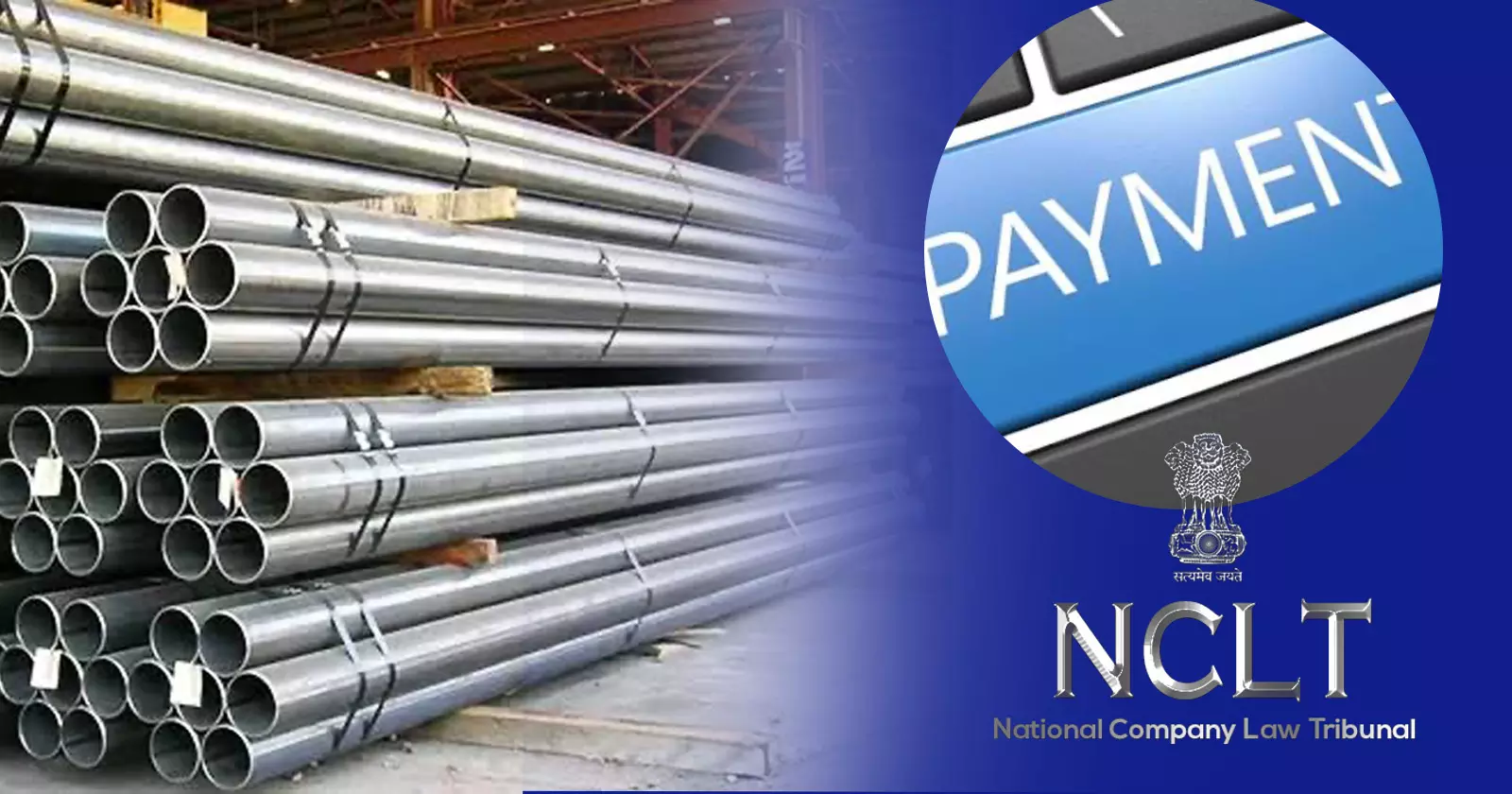 NCLT Admits CIRP Over ₹2.35 Cr Steel Supply Claim